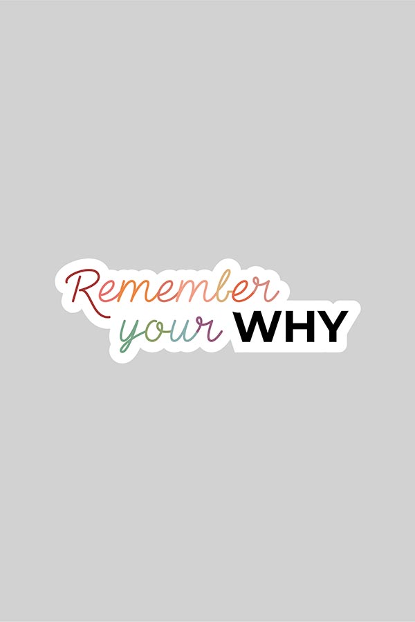 Remember Your Why Sticker | Order Online from Dresscode in Egypt